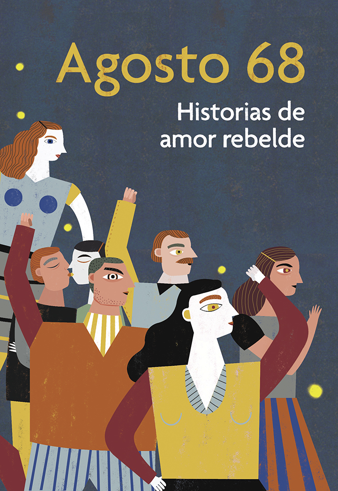 Agosto 68. Historias de un amor rebelde · UNAM